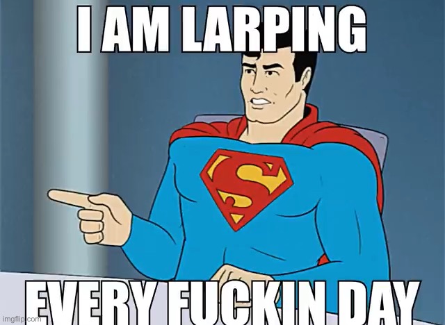 Superman larps | image tagged in superman larps | made w/ Imgflip meme maker