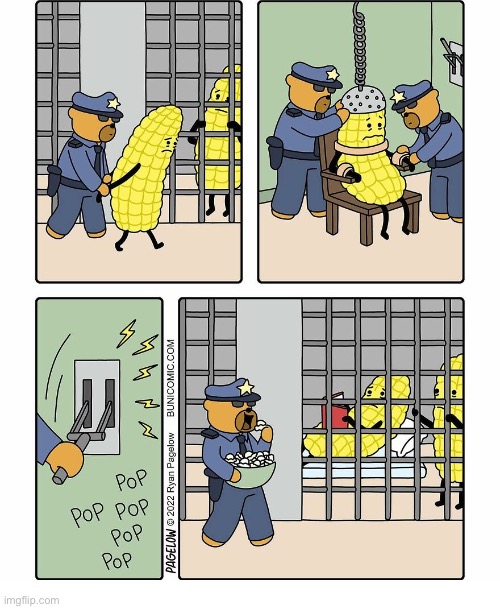 Popped to death | image tagged in comics,buni comics,prison,death row,corn on the cob,popcorn | made w/ Imgflip meme maker