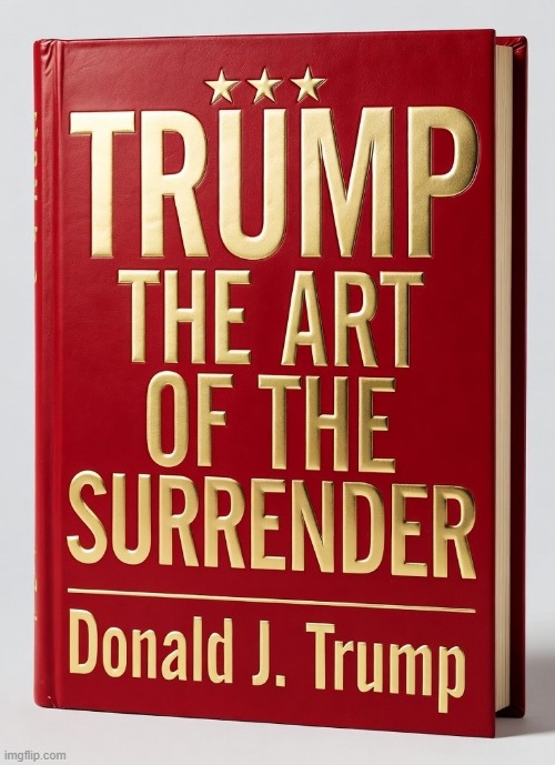 Coming soon to Iranian bookstores for the unbelievable price of $300 billion! | image tagged in donald trump,iran war,surrender,300 billion,book | made w/ Imgflip meme maker