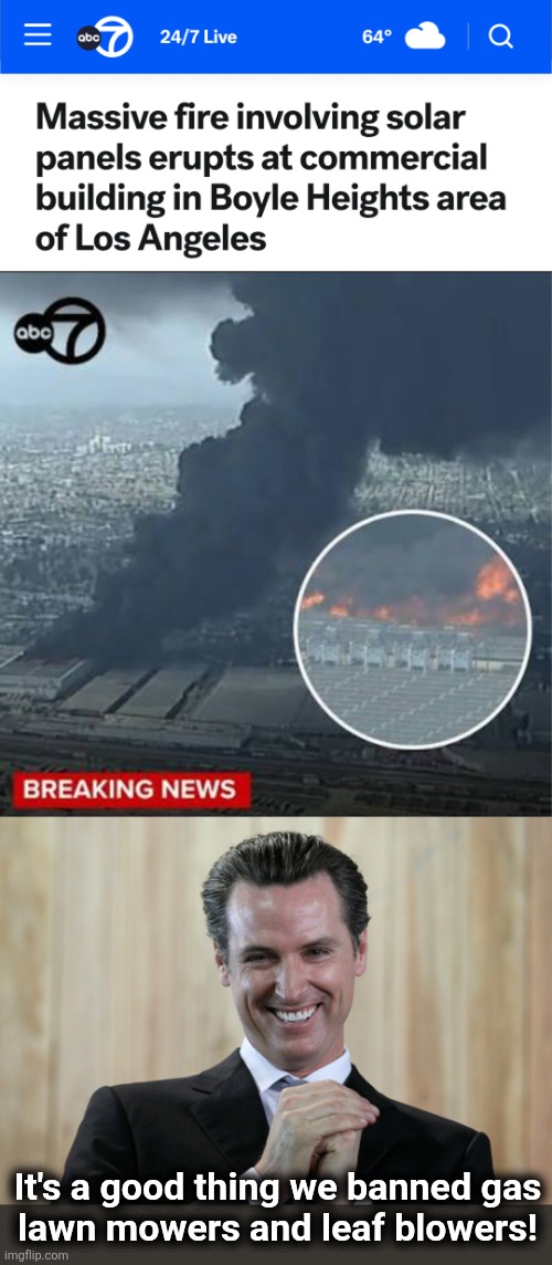 It's a good thing we banned gas
lawn mowers and leaf blowers! | image tagged in scheming gavin newsom,memes,solar panels,california,air quality,democrats | made w/ Imgflip meme maker