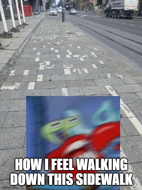 Dash Dash Dot Dash | How I feel walking down this sidewalk | image tagged in you had one job | made w/ Imgflip meme maker