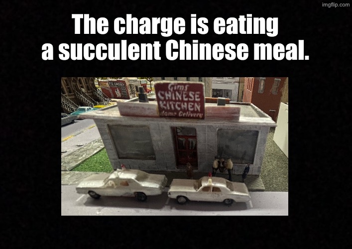 Blank  | The charge is eating a succulent Chinese meal. | image tagged in blank,succulent chinese meal,n scale,model train | made w/ Imgflip meme maker