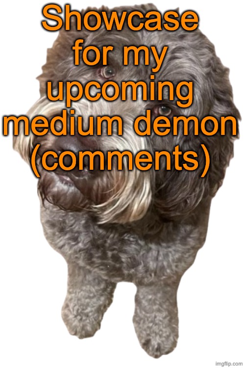 Its name will be Mazeltov | Showcase for my upcoming medium demon (comments) | image tagged in northers dog transparent,remix | made w/ Imgflip meme maker