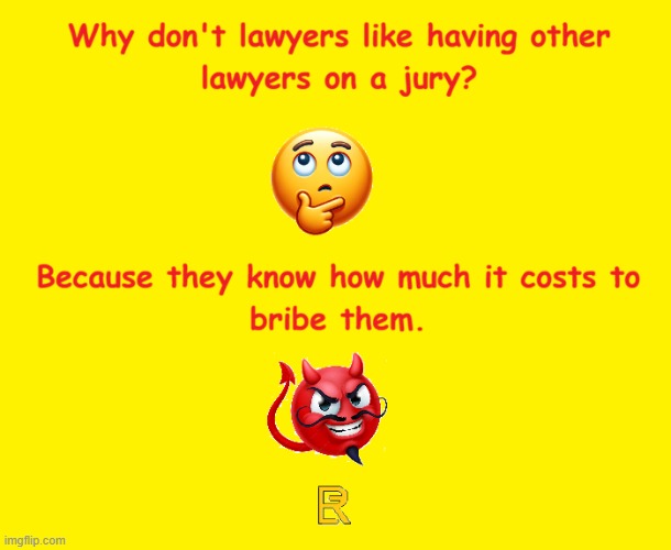 Lawyers on Juries | image tagged in lawyers | made w/ Imgflip meme maker