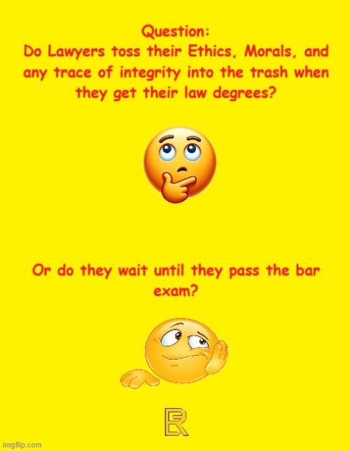 Lawyer "Ethics" | image tagged in lawyers | made w/ Imgflip meme maker