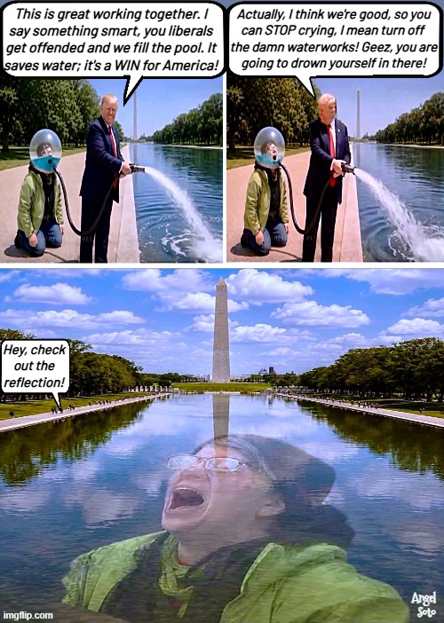 Trump uses screaming liberal tears to fill reflecting pool | This is great working together. I
say something smart, you liberals
get offended and we fill the pool. It
saves water; it's a WIN for America! Actually, I think we're good, so you
can STOP crying, I mean turn off 
the damn waterworks! Geez, you are
going to drown yourself in there! Hey, check
out the
reflection! Angel
Soto | image tagged in trump fills the reflecting pool with libtard tears,washington monument,trump,reflecting pool,liberal tears,screaming liberal | made w/ Imgflip meme maker