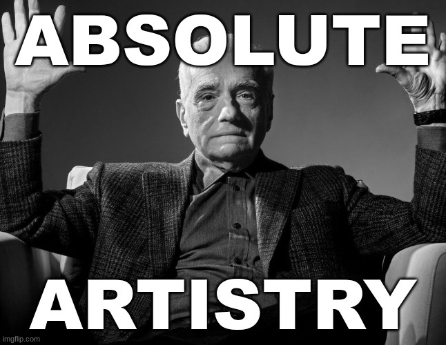 Absolute Cinema | absolute Artistry | image tagged in absolute cinema | made w/ Imgflip meme maker
