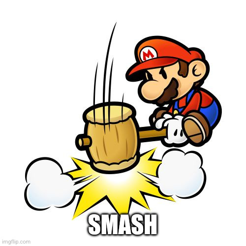 Mario Hammer Smash Meme | Smash | image tagged in memes,mario hammer smash | made w/ Imgflip meme maker