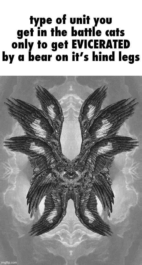 haha i don’t have a title | type of unit you get in the battle cats only to get EVICERATED by a bear on it’s hind legs | image tagged in scary biblical angel,battle cats,i hate knitters | made w/ Imgflip meme maker