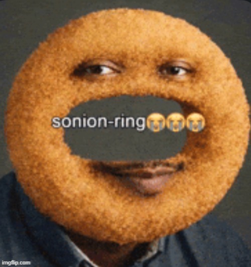 The original!!! | image tagged in sonion ring | made w/ Imgflip meme maker