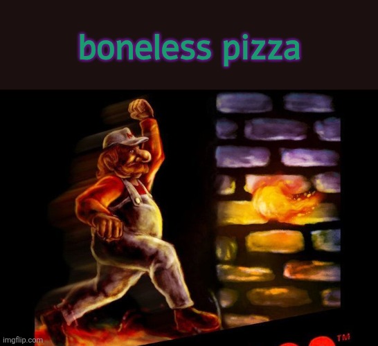 boneless pizza | made w/ Imgflip meme maker