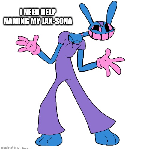 help | I need help naming my jax-sona | image tagged in untitled172 png | made w/ Imgflip meme maker
