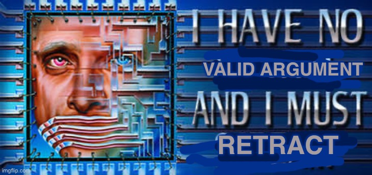 Valid argument; Retract | made w/ Imgflip meme maker