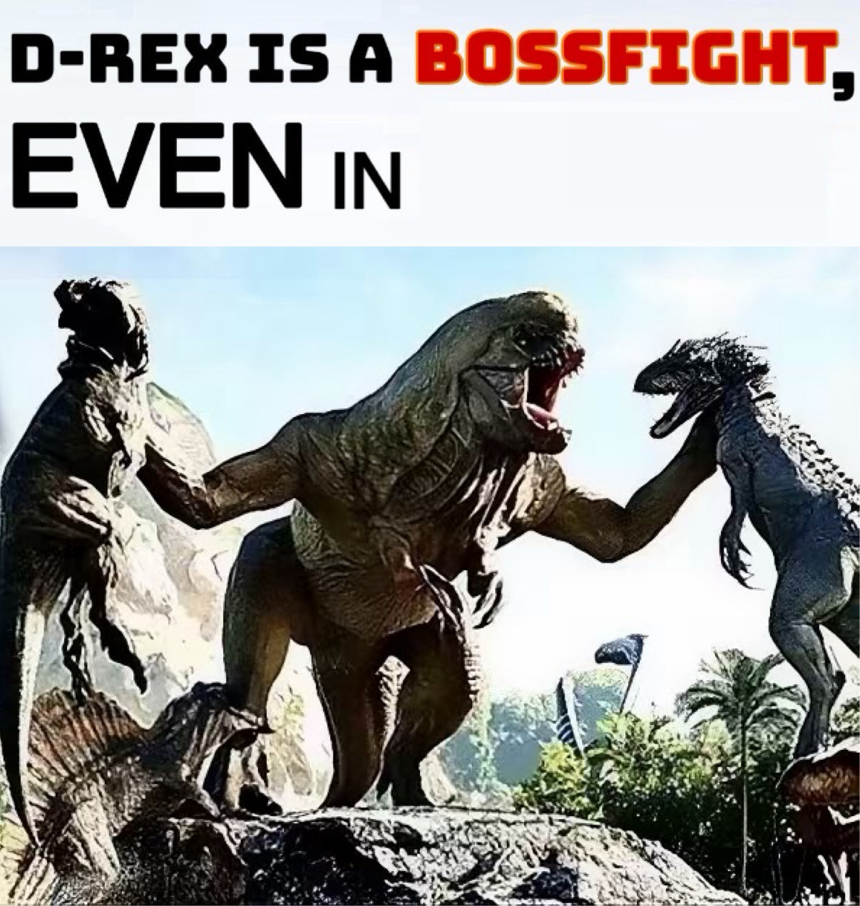 D-REX IS A BOSSFIGHT… Blank Meme Template