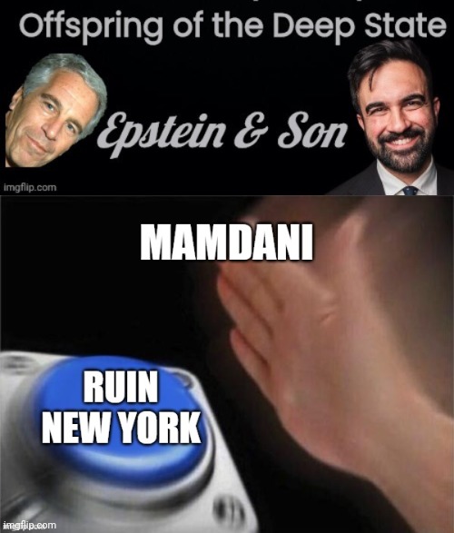 Epstein Jr slapping that button! | image tagged in epstein and son header,aulugz jpg,new york | made w/ Imgflip meme maker