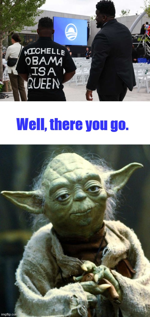 He said it, not me. Drag Queen | Well, there you go. | image tagged in memes,star wars yoda | made w/ Imgflip meme maker