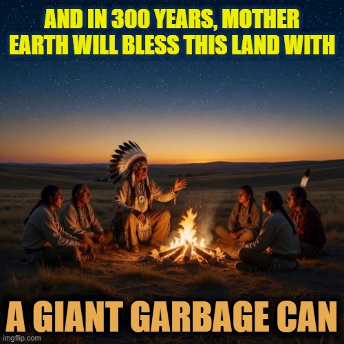 Meanwhile, in Chicago circa 1726 | And in 300 years, Mother Earth will bless this land with; a giant garbage can | image tagged in the council of three fires,obama library,chicago | made w/ Imgflip meme maker