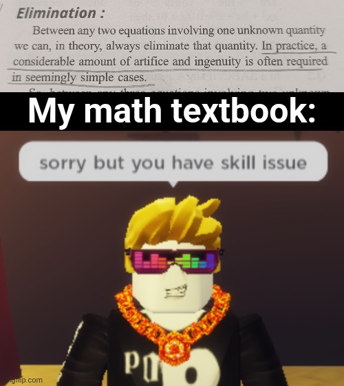 Ouch | My math textbook: | image tagged in sorry but you have skill issue,memes,mathematics,skill issue,roasted | made w/ Imgflip meme maker