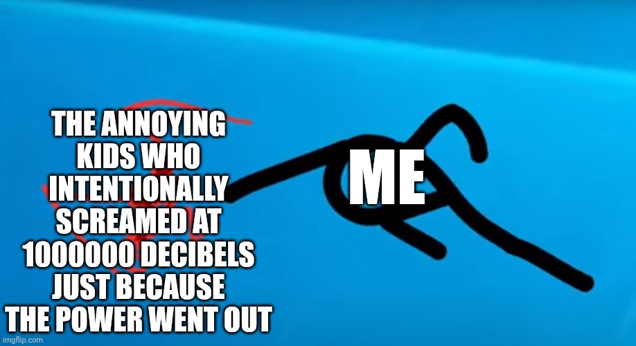 Why do students scream at full volume when the power goes out? | The annoying kids who intentionally screamed at 1000000 decibels just because the power went out; Me | image tagged in the chosen one punch virabot,school,school memes | made w/ Imgflip meme maker
