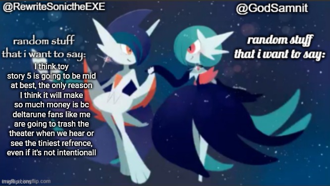 im wing gaster, the royal scientist | I think toy story 5 is going to be mid at best, the only reason I think it will make so much money is bc deltarune fans like me are going to trash the theater when we hear or see the tiniest refrence, even if it's not intentionall | image tagged in sam and rewrite shared annoucement temp | made w/ Imgflip meme maker