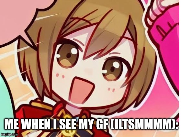 MY SHAYLA | Me when I see my gf (ILtsmmmm): | image tagged in pjsk,meiko,gf | made w/ Imgflip meme maker