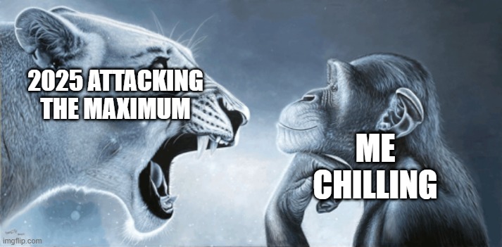 iykyk | 2025 attacking the maximum; me chilling | image tagged in rage bait lion v monkey | made w/ Imgflip meme maker