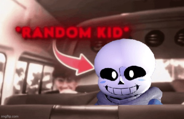 New template | image tagged in sans random kid | made w/ Imgflip meme maker
