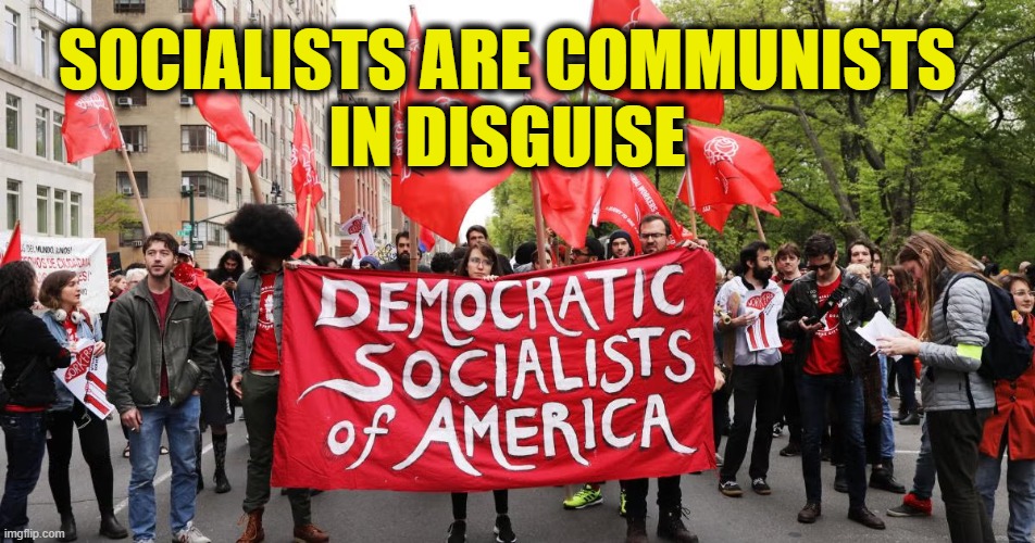 More Marxist Logic | Socialists are communists
in disguise | image tagged in marxism | made w/ Imgflip meme maker