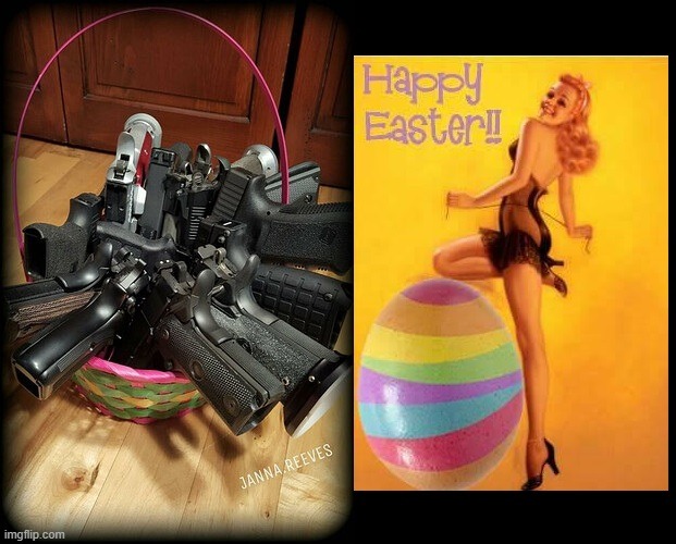 image tagged in easter 88 guns jpg | made w/ Imgflip meme maker