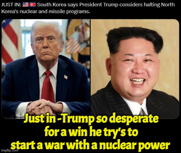 If at first you do not succeed! | Just in -Trump so desperate for a win he try's to start a war with a nuclear power | image tagged in nuclear war,iran,north korea,israel,trump,dementia | made w/ Imgflip meme maker