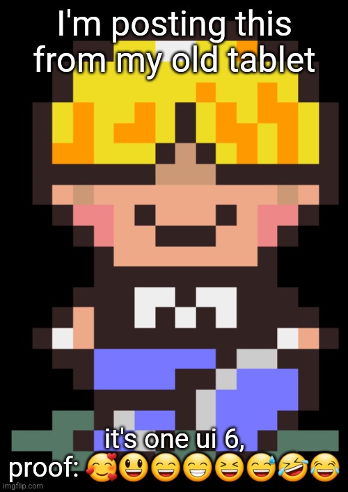picky minch | I'm posting this from my old tablet; it's one ui 6, proof: 🥰😃😄😁😆😅🤣😂 | image tagged in picky minch | made w/ Imgflip meme maker