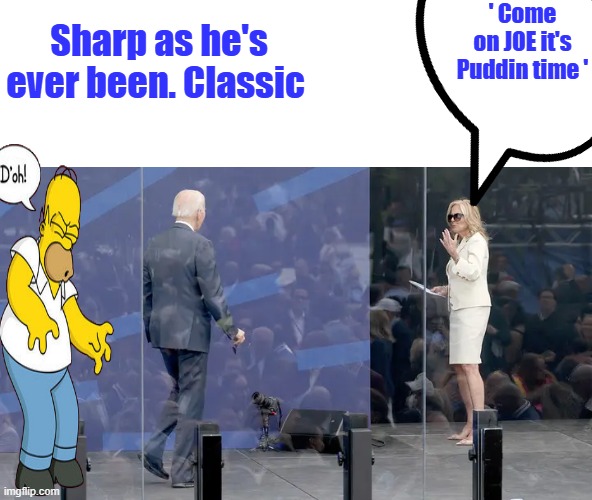 Joe got lost on stage again. | ' Come on JOE it's Puddin time '; Sharp as he's ever been. Classic | image tagged in remix | made w/ Imgflip meme maker