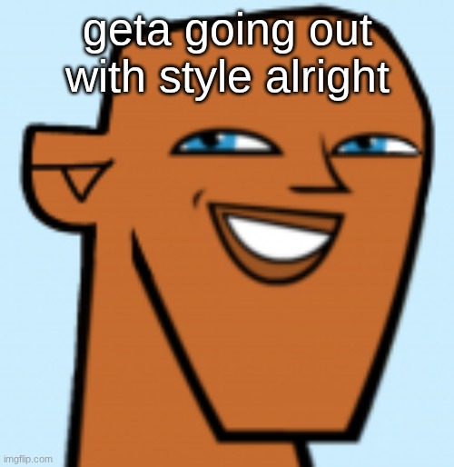 justin (hd) | geta going out with style alright | image tagged in justin hd | made w/ Imgflip meme maker