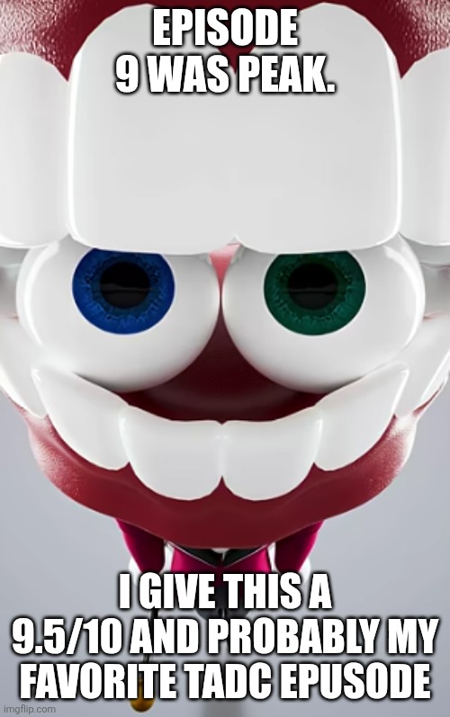 Absolute Cinema. | Episode 9 was peak. I give this a 9.5/10 and probably my favorite TADC epusode | image tagged in caine straing at you | made w/ Imgflip meme maker
