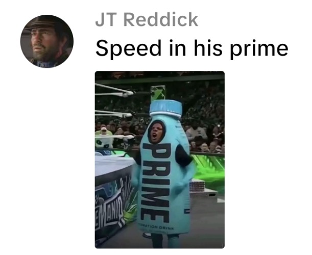 image tagged in ishowspeed,speed,prime,drinks,costumes,puns | made w/ Imgflip meme maker