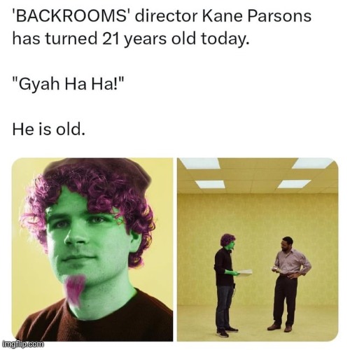 Kane Parsons | image tagged in kane parsons,backrooms,memes,repost,reposts,director | made w/ Imgflip meme maker