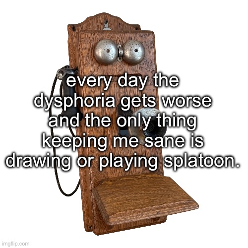 i gotta dip, gn. | every day the dysphoria gets worse and the only thing keeping me sane is drawing or playing splatoon. | made w/ Imgflip meme maker
