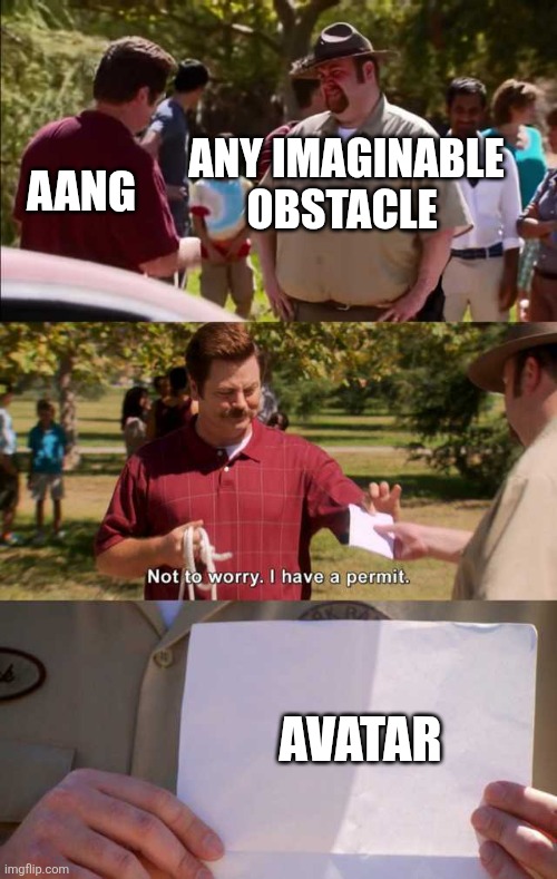 The universal solution | Aang; Any imaginable obstacle; Avatar | image tagged in don't worry i have a permit,remix | made w/ Imgflip meme maker