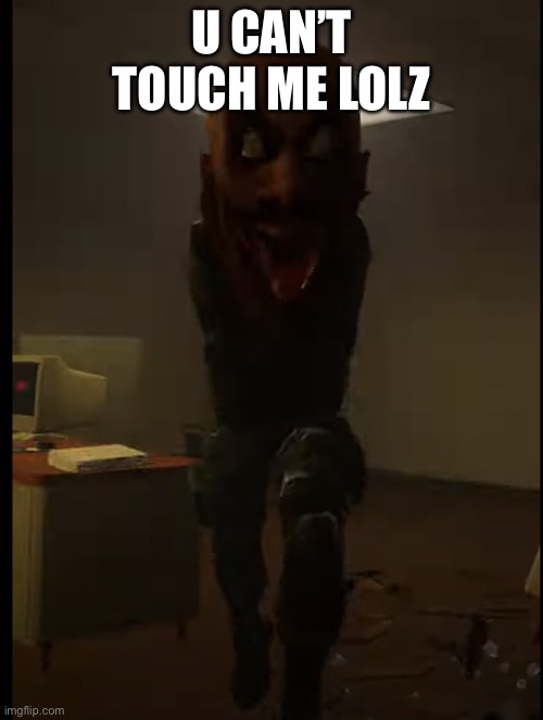 Easy | U can’t touch me lolz | made w/ Imgflip meme maker