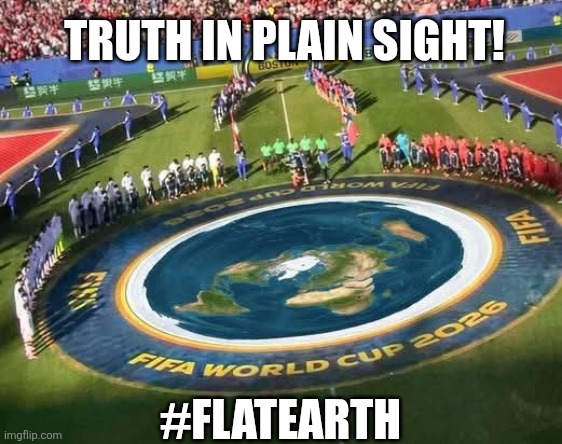 FE | Truth in plain sight! #flatearth | image tagged in fb_img_1781922843592 jpg | made w/ Imgflip meme maker