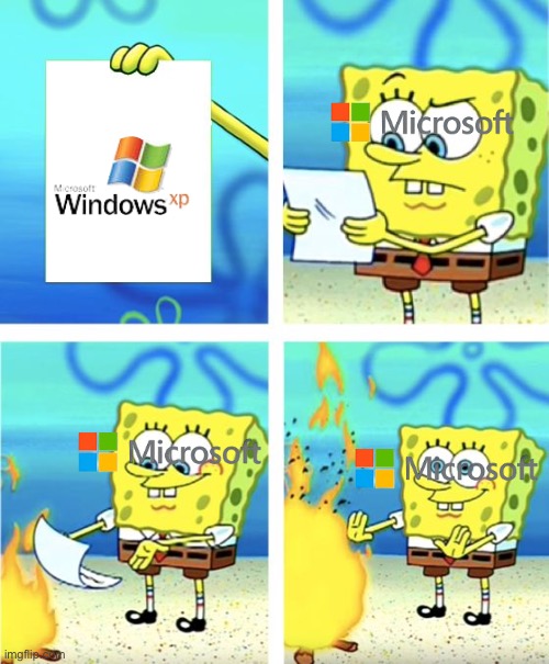 Windows XP end of support | image tagged in spongebob burning paper | made w/ Imgflip meme maker