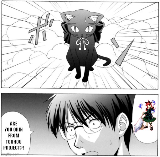 Are you Orin from Touhou Project?! | image tagged in memes,touhou,kitty | made w/ Imgflip meme maker