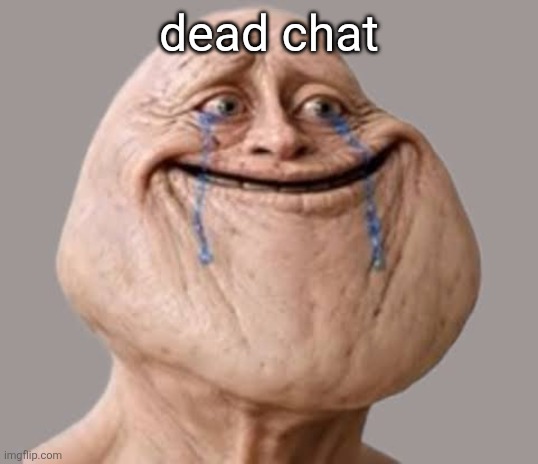 why you bully meh | dead chat | image tagged in why you bully meh | made w/ Imgflip meme maker
