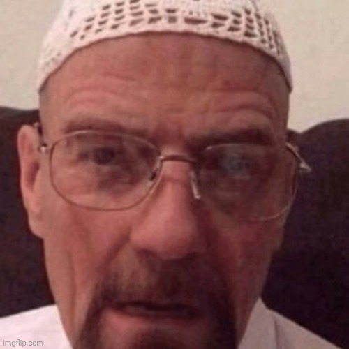 Muslim Walter White | image tagged in muslim walter white | made w/ Imgflip meme maker