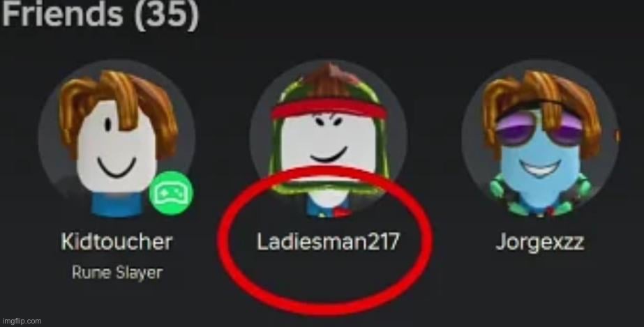 ARE YOU USERNAME LADIESMAN217 | made w/ Imgflip meme maker