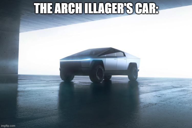 cybertruck | the arch illager's car: | image tagged in cybertruck | made w/ Imgflip meme maker