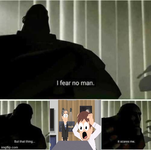I fear no man | image tagged in i fear no man | made w/ Imgflip meme maker