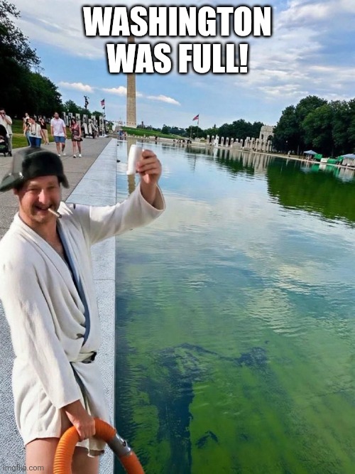 Lincoln Memorial Reflecting Pool | Washington was full! | image tagged in memes,washington dc,democrats,republicans,donald trump,joe biden | made w/ Imgflip meme maker