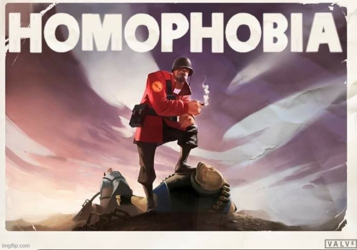 homophobia | image tagged in soldier tf2 homophobia | made w/ Imgflip meme maker