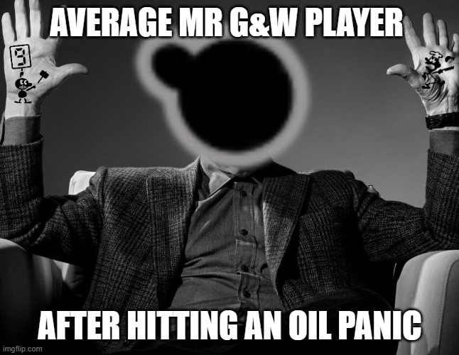 ssbu g&w mains fr | average mr g&w player; after hitting an oil panic | image tagged in absolute cinema,ssb4,game,watch | made w/ Imgflip meme maker